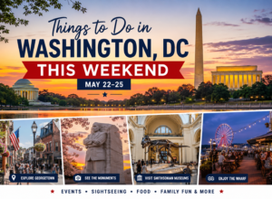 Things to Do in Washington, DC This Weekend (May 22–25)