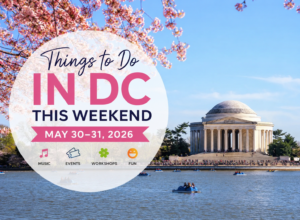 Best Things to Do in Washington, DC This Weekend (May 30–31, 2026)